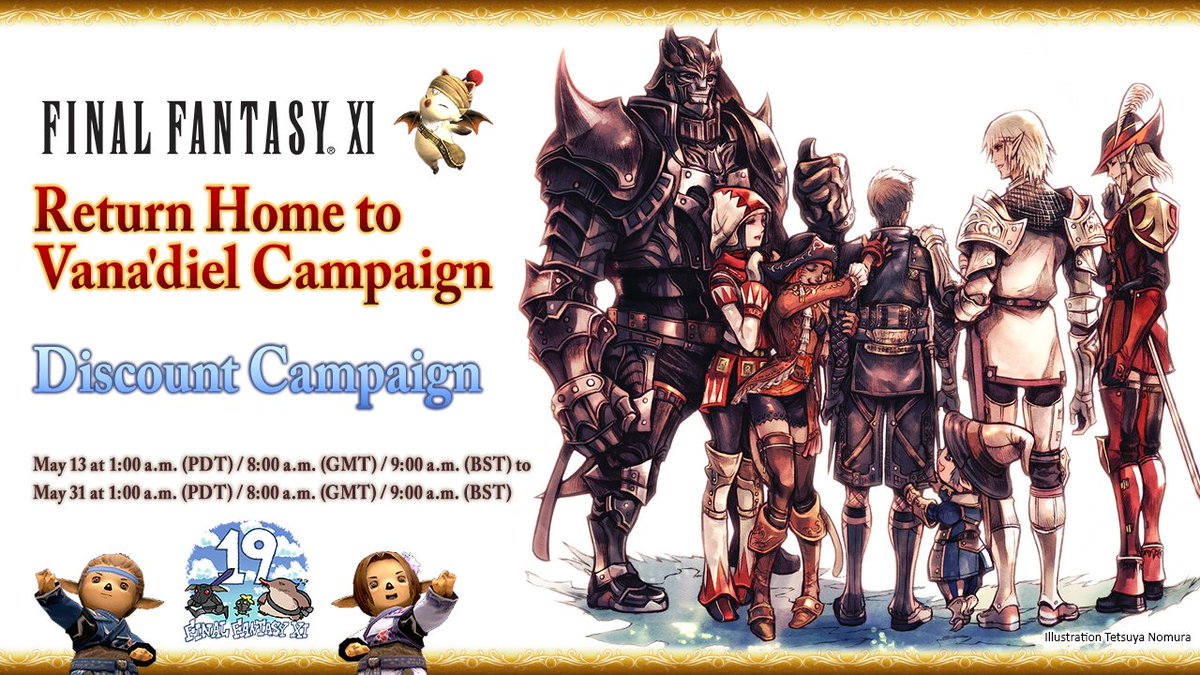 Banner reads FINAL FANTASY 11 Return Home to Vana'diel Campaign and Discount Campaign.

May 13 at 1:00 a.m. (PDT) / 8:00 a.m. (GMT) / 9:00 a.m. (BST) to May 31 at 1:00 a.m. (PDT) / 8:00 a.m. (GMT) / 9:00 a.m. (BST).
