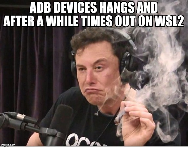 overflow_meme's tweet image. adb devices hangs and after a while times out on WSL2 stackoverflow.com/questions/7204… #adb #windowssubsystemforlinux #android #wsl2