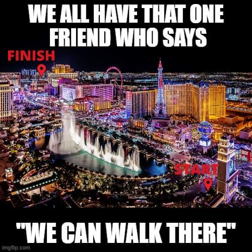 BelfairPop's tweet photo. We all have that one friend who says WE CAN WALK THERE. https://t.co/dk8NkNKdJh
