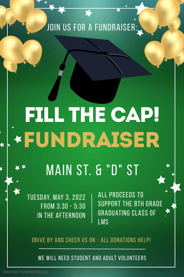 LMS 8th grade students will be having a fundraiser on 5/3/2022 from 3:30PM to 5:30PM. The fundraiser will be at the intersection of Main Street and D Street. Please stop by to support our graduating students. Thank you all in advance for your support! 

Hope to see you there!