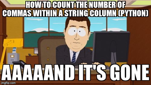 overflow_meme's tweet photo. How to count the number of commas within a string column (Python) https://t.co/TqGQW5a2kI #python #dictionary #python3x #dataframe #pandas https://t.co/EyPmfnrdan