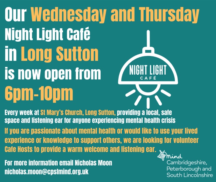 Come along to the Night Light Café in Long Sutton, Wednesday's and Thursday's 6pm-10pm. Providing a local, safe space and a listening ear for anyone experiencing a mental health crisis.