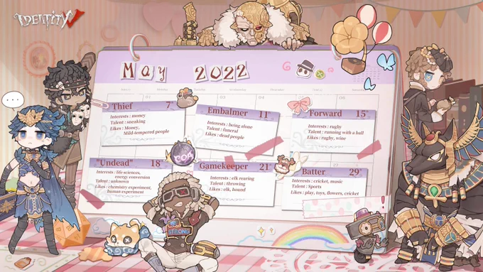 Dear Detectives, it's coming up to the month of May! We will be celebrating the birthdays of, Thief, Embalmer, Forward and Batter and the Character days of GameKeeper and "Undead". Don't miss these dates!📅

#IdentityV #May #Calendar 