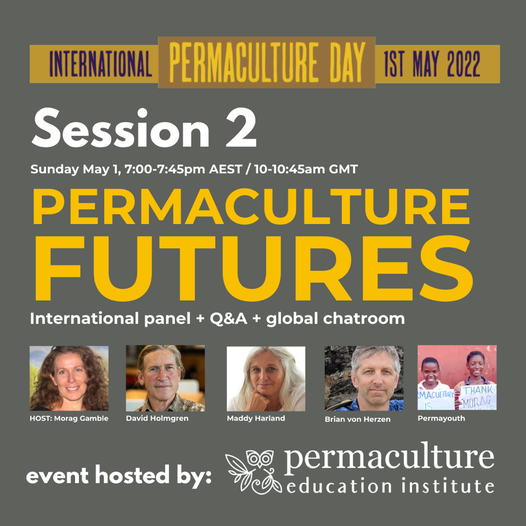 This Sunday is International Permaculture Day! And besides turning the compost or eating weeds in celebration, you can also access a feast of free events online. Particularly excited about this one: David Holmgren joins Maddy Harland, Brian von Herzen, Permayouth East Africa.
