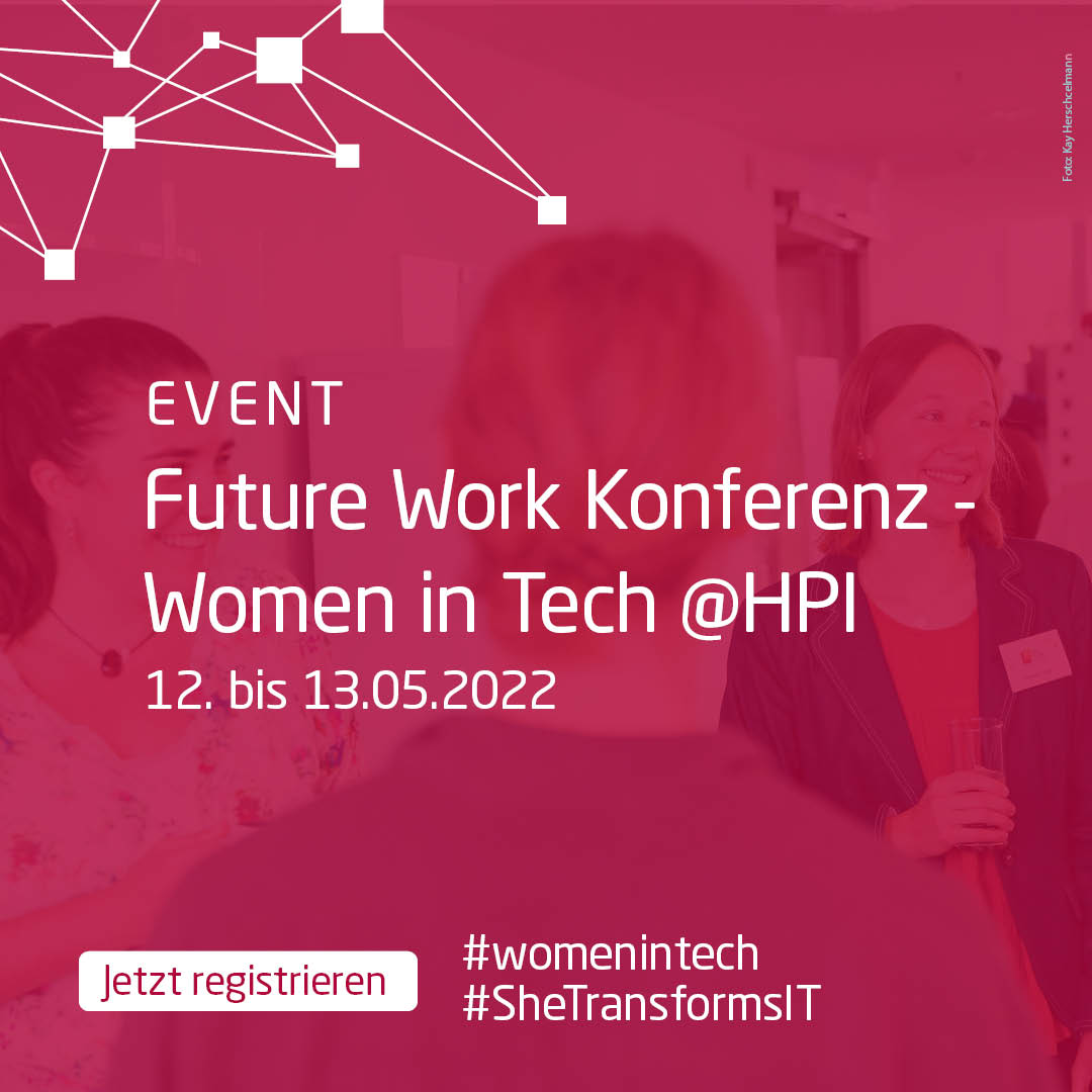 Future Work – #WomenInTech Konferenz
📆12. und 13.05.
🌐ow.ly/eIy050IGkeS

#Chancengleichheit in der IT-Arbeitswelt braucht einen #Kulturwandel. <a href="/HPI_DE/">Hasso-Plattner-Institut</a> <a href="/She_Transforms/">#SheTransformsIT</a> @khoelzle