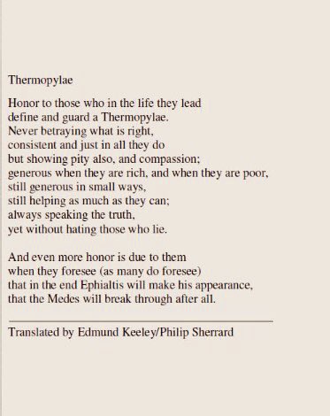 “Honor to those who in the life they lead define and guard a Thermopylae.” “Thermopylae” C. P. CAVAFY Born on this day, in 1863 Died on this day, in 1933
