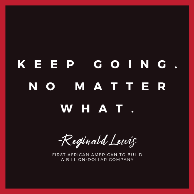 beingthedot's tweet photo. "Keep going. No matter what." Reginald Lewis, who grew up in segregated Maryland in a working class family, created a billion dollar business empire. What do YOU want to achieve? #blackexcellence #motivation #inspiration #ReginaldLewis #beingthedot #blackinbusiness #blackwealth https://t.co/Fr23Y5Pdzj