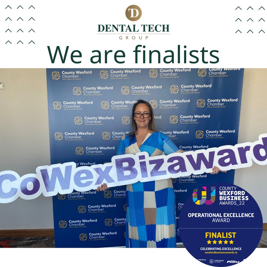 “We  have now found out that, YES!!! Dentaltech made it to the Finalists in the “Operational Excellence Award” category for County Wexford Chamber Business Awards!! We are very proud and excited and wish all the finalists the very best of luck!!!!”