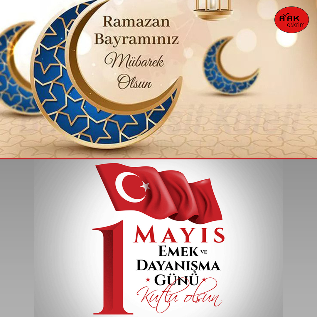 Ramazan Bayramınız ve 1 Mayıs Emek ve Dayanışma Gününüz Kutlu Olsun!