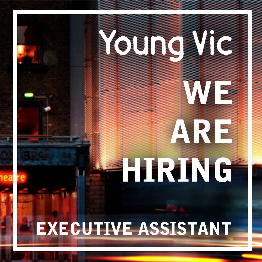 Young Vic on Twitter "📢 We’re Hiring 📢 An Executive Assistant role has
