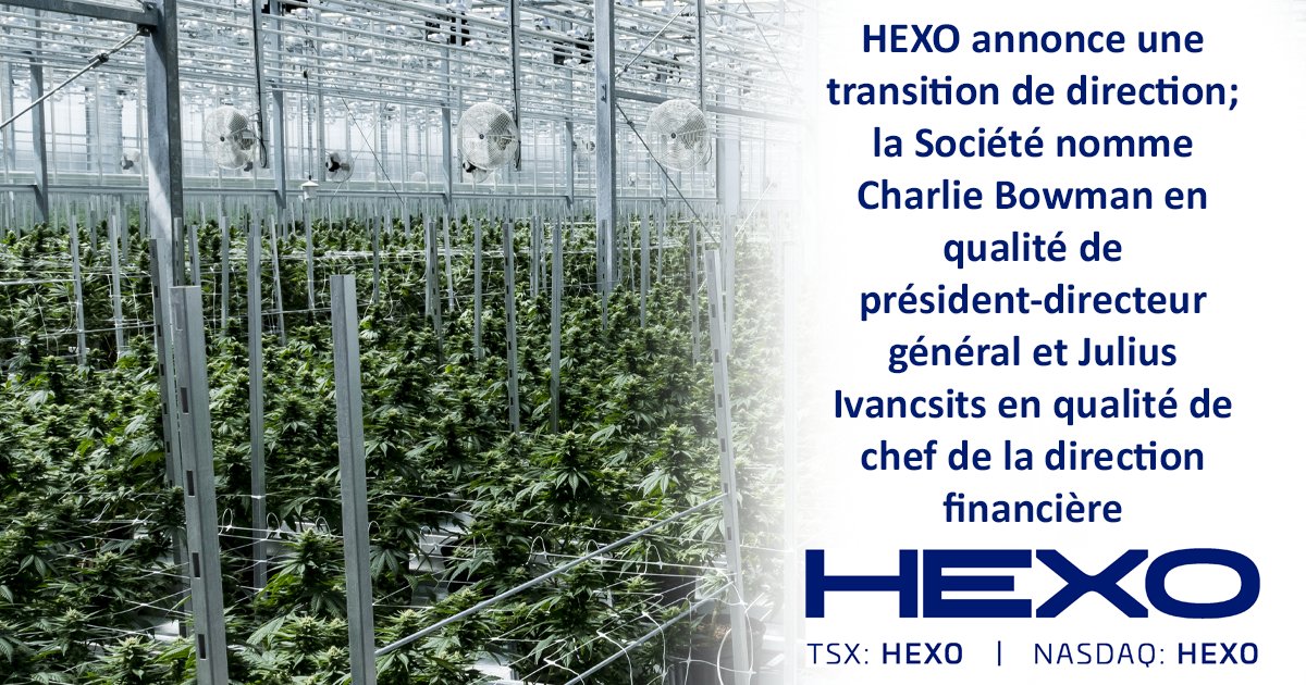 HEXO annonce une transition de direction; la Société nomme Charlie Bowman en qualité de président-directeur général et Julius Ivancsits en qualité de chef de la direction financière