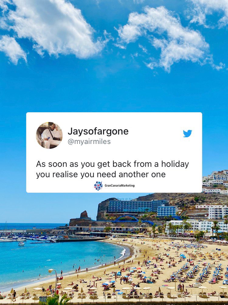 “As soon as you get back from a holiday you realise you need another one” Puerto Rico Gran Canaria beach in the background