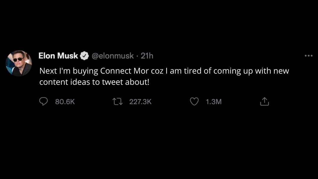 Oh wait! 

Elon even a monthly subscription of Connect Mor can help you to do that! You don't necessarily have to buy us out sir.

#elonmusk #elonmemes #elonmuskbuys #connectmor