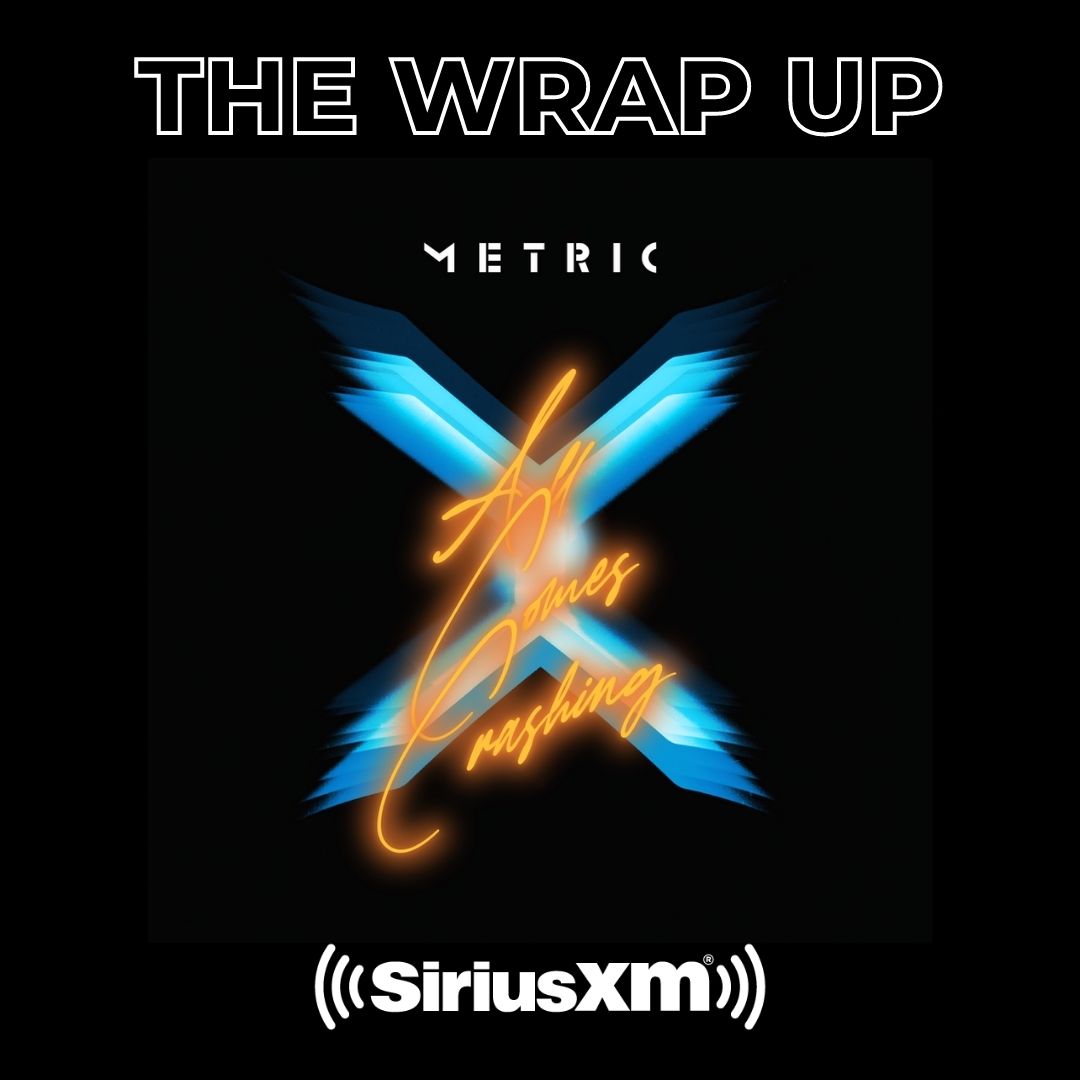 Hear the new @Metric single #AllComesCrashing this weekend on The Wrap Up! Fridays 8 ET | Saturdays 9 ET | Sundays 11 ET. Listen here: siriusxm.ca/TheWrapUp