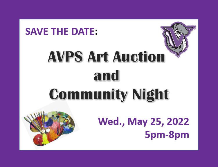 Save the Date!  
AVPS's first ever Student Art Auction and Community Night will take place on Wednesday, May 25th from 5:00 – 8:00 pm  at the school.
It will feature one of a kind art pieces created by our very own Vipers and ready for auction.
