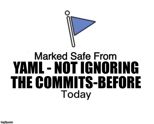 overflow_meme's tweet image. YAML - Not ignoring the commits-before stackoverflow.com/questions/7206… #gitversion #azureyamlpipelines #yaml