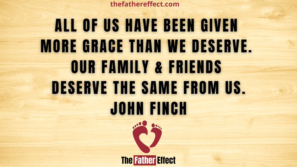 All of us have been given more grace than we deserve. Our family &amp; friends deserve the same from us. #TheFatherEffect bit.ly/2Vb1RIo