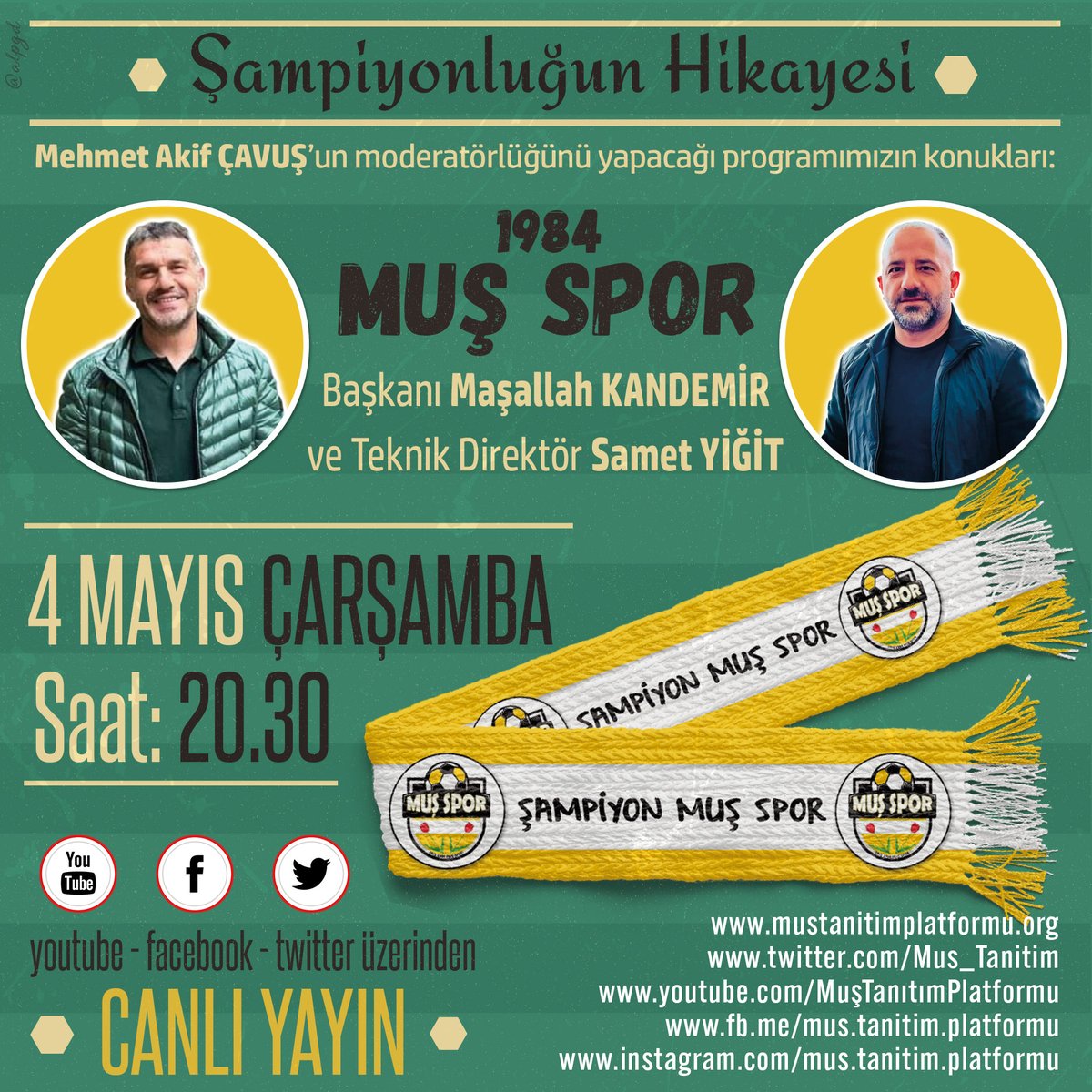 1984 Muş Spor Başkanı Maşallah KANDEMİR ve Teknik Direktörü Samet YİĞİT, 18 yıl sonra nasıl ŞAMPİYON olabildiğimizi canlı yayında anlatıyorlar.

Mehmet Akif ÇAVUŞ moderatörlüğünde sizlerden gelen soruları da yönelteceğimiz CANLI YAYIN 4 Mayıs Çarşamba günü saat 20.30’da.