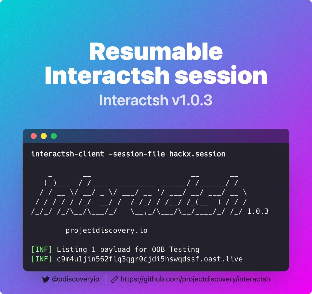 pdiscoveryio's tweet photo. Unsure when your payload will get a pingback? And need to close the interactsh session for some reason? worry no more 😎 resumable session files are now supported in the newest Interactsh release. 

Credits to @ldionmarcil for the idea.

#hackwithautomation #bugbounty #oast https://t.co/Yn2gGMhPHY