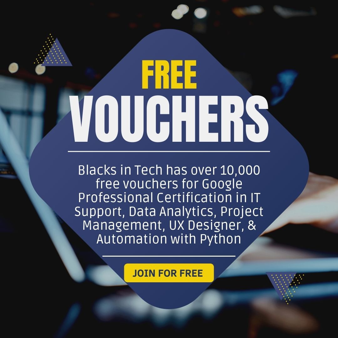Blacks in Tech has over 10,000 free vouchers for Google Professional Certification in IT Support, Data Analytics, Project Management, UX Designer, &amp; Automation with Python

Join Blacks in Tech Omaha today for Free @https://bitomaha.com and click JOIN US