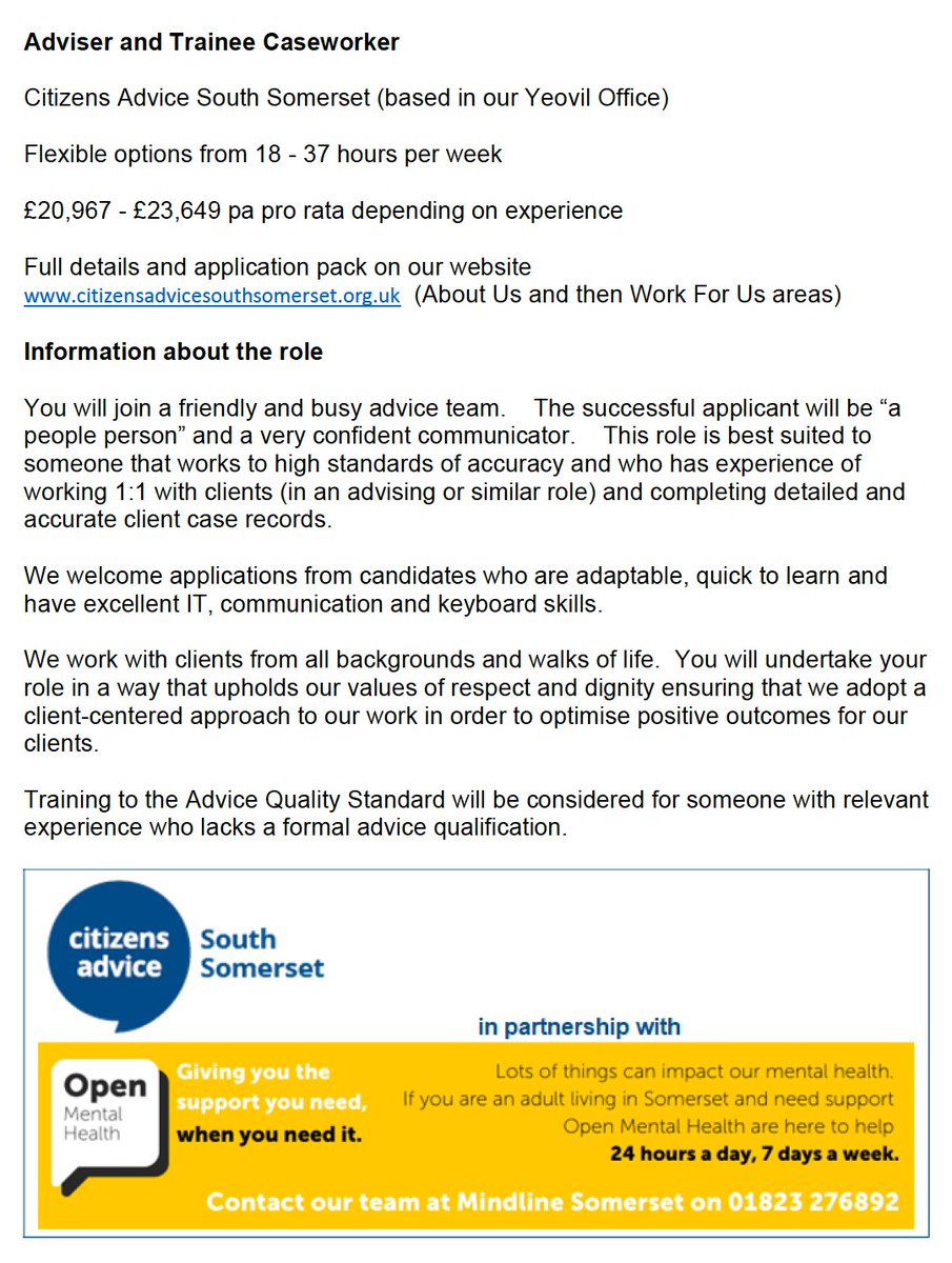 Adviser and Trainee Caseworker 
Citizens Advice South Somerset (based in our Yeovil Office) 
Full details and application pack on our website citizensadvicesouthsomerset.org.uk