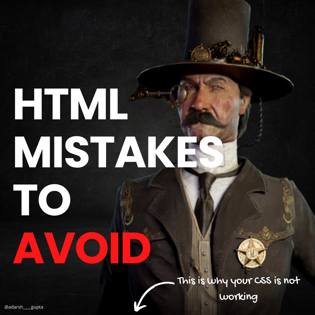 Adarsh____gupta's tweet image. ✨ HTML Mistakes that You should avoid ✨
- And the reasons for your CSS not working
