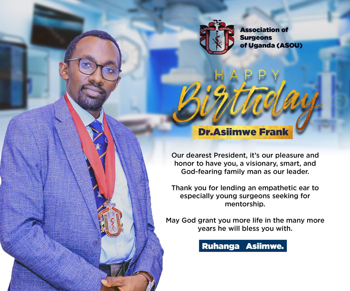 Happy Birthday to our President of <a href="/ASOU_Official/">Association of Surgeons of Uganda (ASOU)</a>