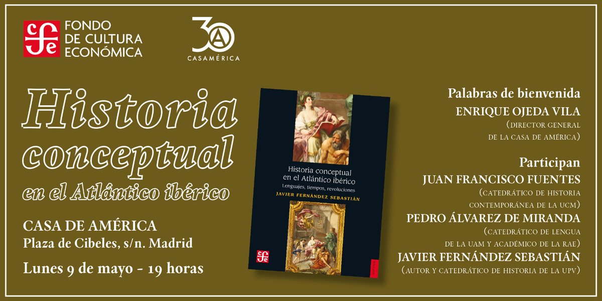 El día 9 de mayo, en la casa de América de Madrid, tendrá lugar la presentación del libro titulado Historia conceptual en el Atlántico ibérico, cuyo autor es Javier Fernández Sebastián.