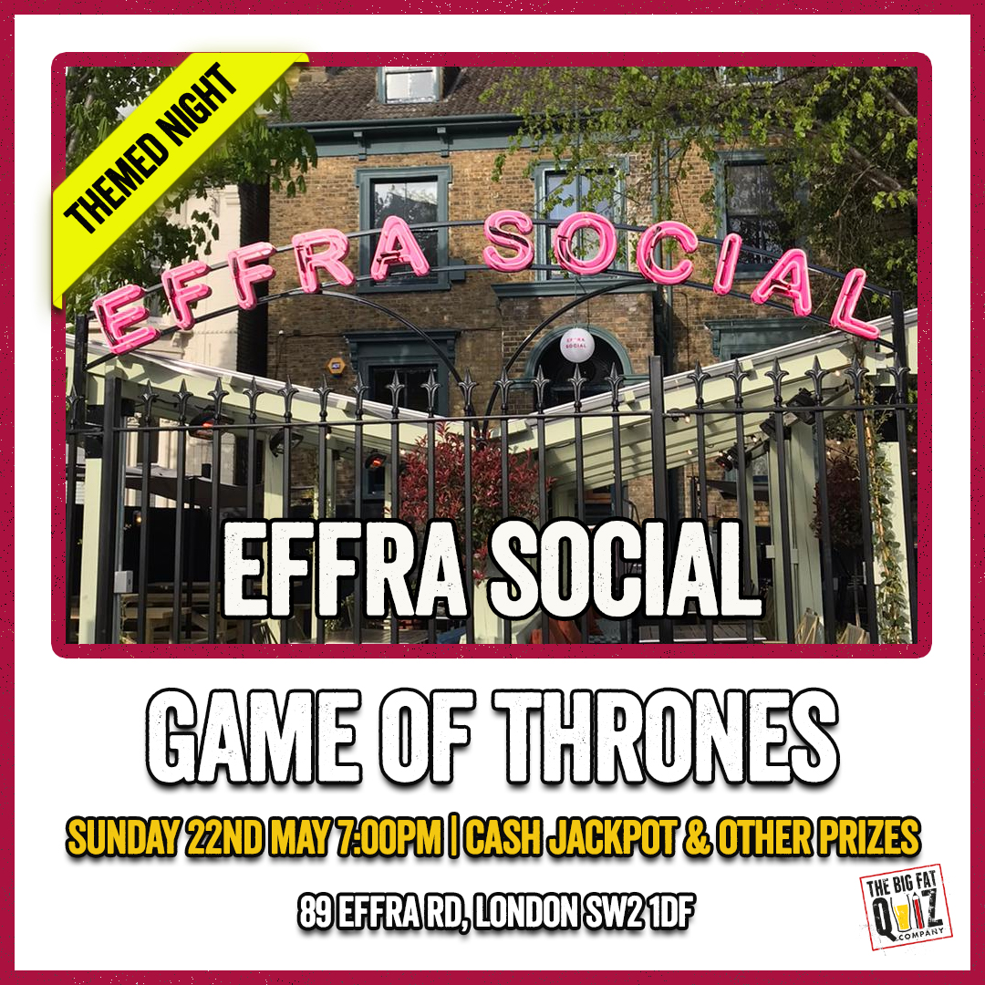 ⚔️ GAME OF THRONES ⚔️

"We drink and we know things!"

SUNDAY 22nd May 7pm. (Booking Advised)
- CASH JACKPOT 💰
- £50 bar tab 🍻
- Bottle of Wine 🍾
89 Effra Rd, London SW2 1DF 🗺️
020 7737 6800 or BOOK ONLINE ☎️