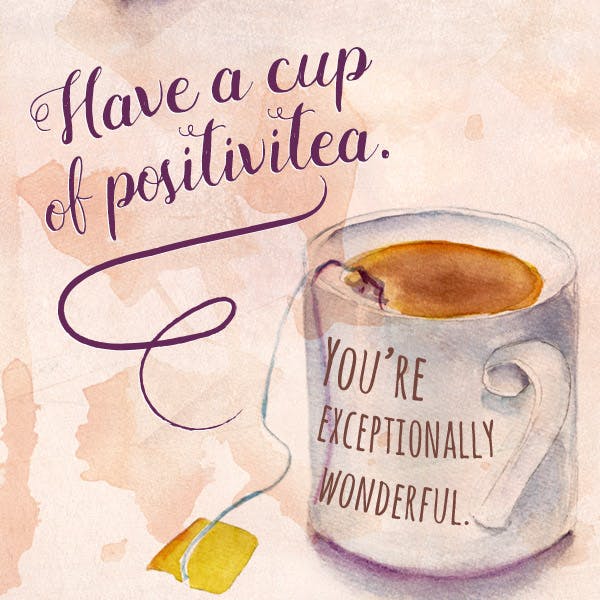 POSITIVITEA is key ;)

Happy Saturday