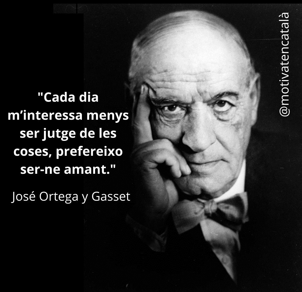 EnCatalaMotivat's tweet photo. "Cada dia m’interessa menys ser jutge de les coses, prefereixo ser-ne amant."
José Ortega y Gasset (1883 -1955)
#ortegaygasset en #català 🗣️📢 #motivatencatalà #mantincelcatalà #jutjar #amar #catalunya #independencia https://t.co/qlPQI59oeR