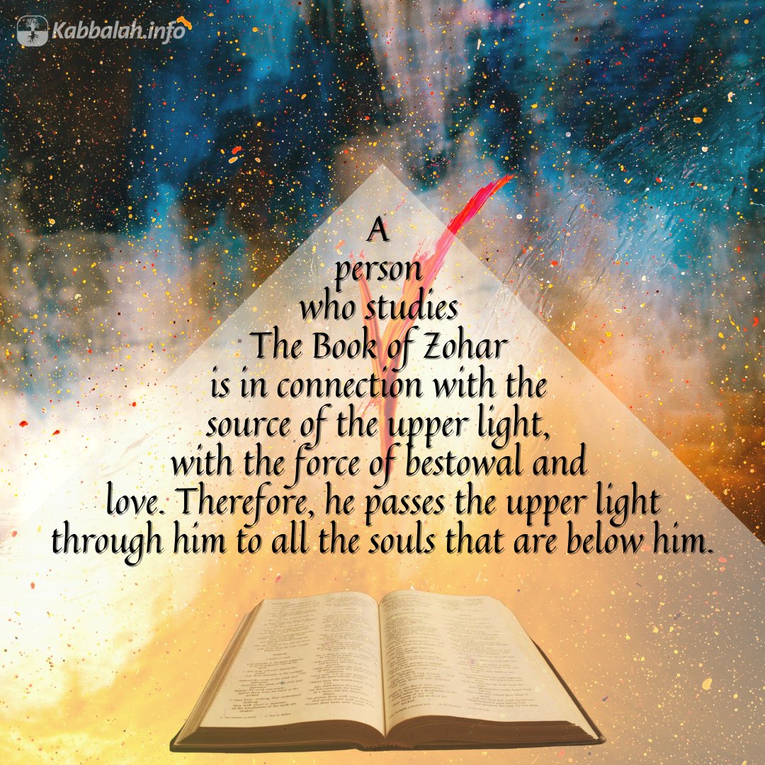 Kabbalahinfo's tweet photo. A person who studies The Book of Zohar is in connection with the source of the upper light, with the force of bestowal and love. Therefore, he passes the upper light through him to all the souls that are below him.
#wisdomquote #bookofzohar #connection #upperlight #love #bestowal https://t.co/DzFkdogzAO
