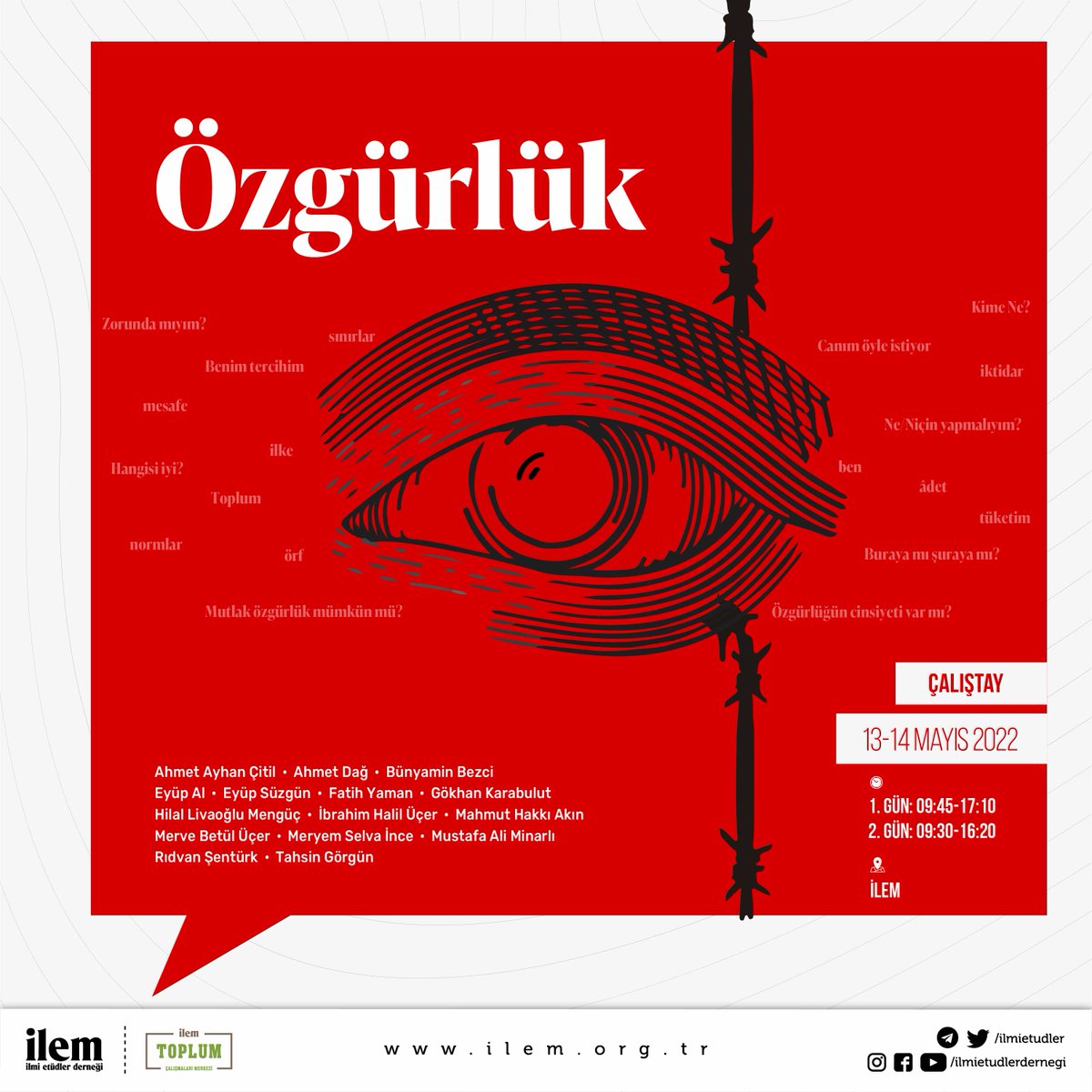 🖇 Çalıştaya Davetlisiniz!

🖊 Toplum Çalışmaları Merkezi’nin hazırladığı, “Özgürlük” meselesinin iki gün boyunca dört oturumda farklı yönleri ile bütüncül bir şekilde ele alınacağı programa sizleri de bekliyoruz. 

🗓 13-14 Mayıs 2022
📍İLEM

Detaylar 👇🏻
ilem.org.tr/ozgurluk-calis…