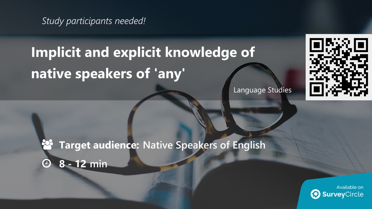daily_research's tweet image. Participants needed for online survey!

Topic: &quot;Implicit and explicit knowledge of native speakers of &apos;any&apos;&quot; surveycircle.com/GZR6YB/ via @SurveyCircle

#ImplicitKnowledge #ExplicitKnowledge #grammar #linguistics #PolarityItemAny #survey #surveycircle