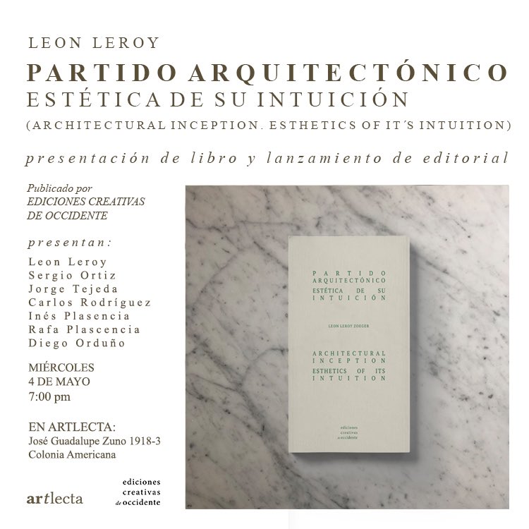 Nos vemos el miércoles de la próxima semana para la presentación de “Partido Arquitectónico. Estética de su intuición” y el lanzamiento editorial de Ediciones Creativas de Occidente”.