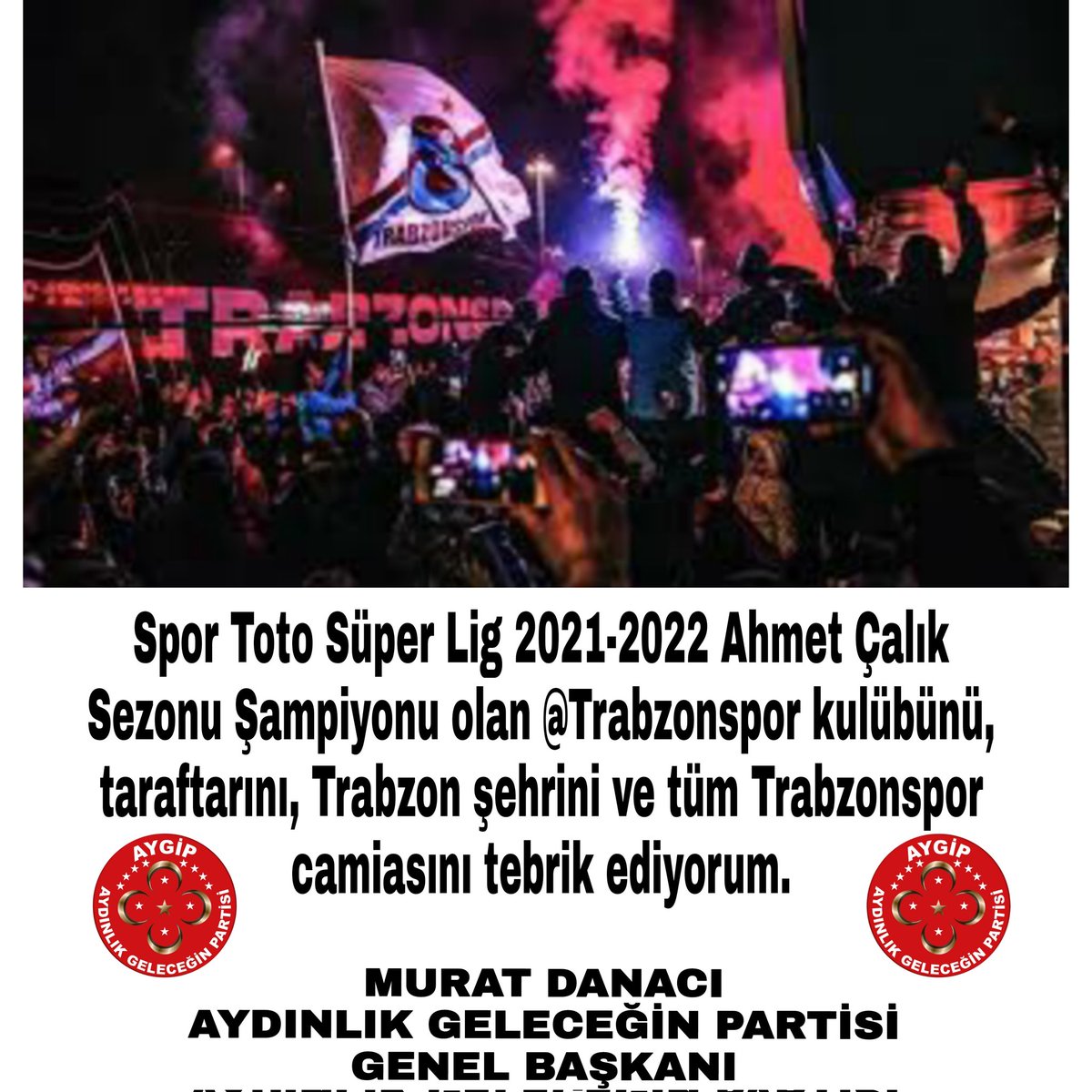 Spor Toto Süper Lig 2021-2022 Ahmet Çalık Sezonu Şampiyonu olan <a href="/Trabzonspor/">Trabzonspor</a> kulübünü, taraftarını, Trabzon şehrini ve tüm Trabzonspor camiasını tebrik ediyoruz.
#Aydinlikgeleceginpartisi
#MURATDANACI
 #ŞampiyonTrabzonspor