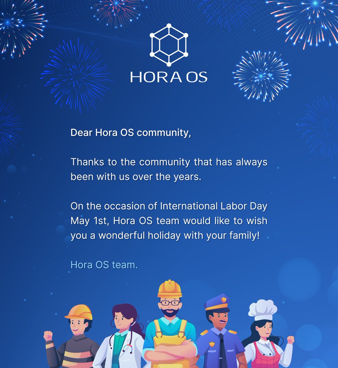 os_hora's tweet photo. 🌟Dear Hora OS community,🌟

💥Thanks to the community that has always been with us over the years.

🌈On the occasion of International Labor Day May 1st, Hora OS team would like to wish you a wonderful holiday with your family!

Hora OS team.

#HoraOs #HoraChain #UfinUk https://t.co/ompBLrYoir