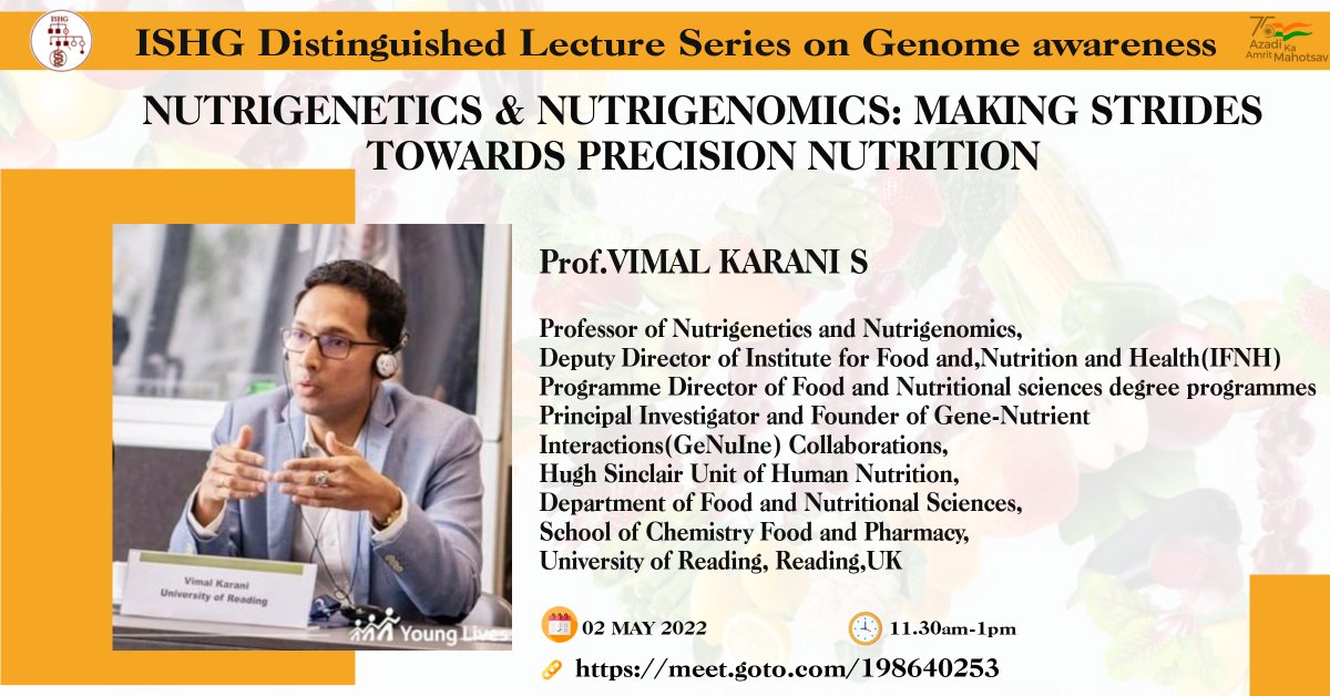 ISHG_INDIA's tweet photo. Genome Awareness campaign of ISHG, invites you to distinguished lecture series on 2nd May, 11.30 AM delivered by Prof. Vimal Karani, University of Reading, UK. Title of the talk is "Nutrigenetics &amp; Nutrigenomics: Making Strides Towards Precision Nutrition'.https://t.co/dUd8bc1sPL https://t.co/QI8ylxXisH