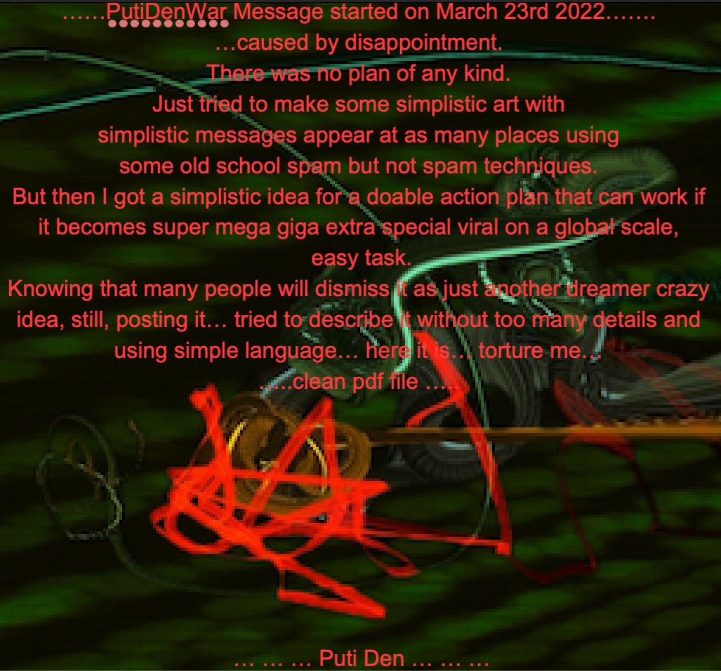 The Actual Plan 3.0  beta developer
...and some clarifications about PutiDenWar existence
...one pdf and two jpegs… 

...drive
drive.google.com/drive/folders/…

...dropbox
dropbox.com/sh/m4tefw4u8g2…

...mega
mega.nz/folder/NMVxkAr…

...pinata 
QmbxkCFTv4EtBvNd2Ws9TZaVphVWp6iRCHTDNr8doFEkqE