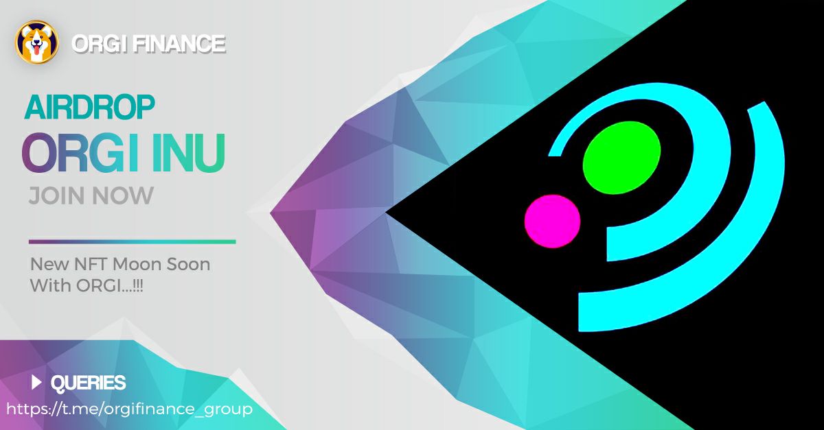 🔰 Orgi  Airdrop Bot
🎁 Reward Poll: 1 Trillion  $CORGI 
👥 Referral: 500000 $CORGI 
🔥 Market : BSC 
📛 Winners : For All Valid Users
🧶 Rate: ⭐️⭐️⭐️⭐️⭐️
🚀  We will distribute the Airdrop for eligible members on 12 | 5 | 2022 Airdrop
🎰 Aitdrop Link : t.me/CorgiNFTAirdro…