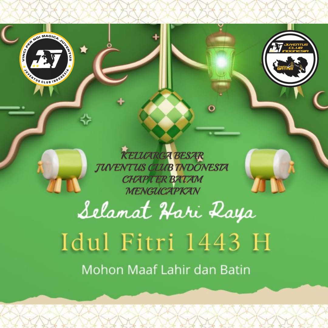 Segenap Keluarga Besar Juventus Club Indonesia Chapter Batam.

Mengucapkan Selamat Hari Raya Idul Fitri 1443H.
Minal Aidin Wal Faizin.
Mohon Maaf Lahir Dan Batin.
