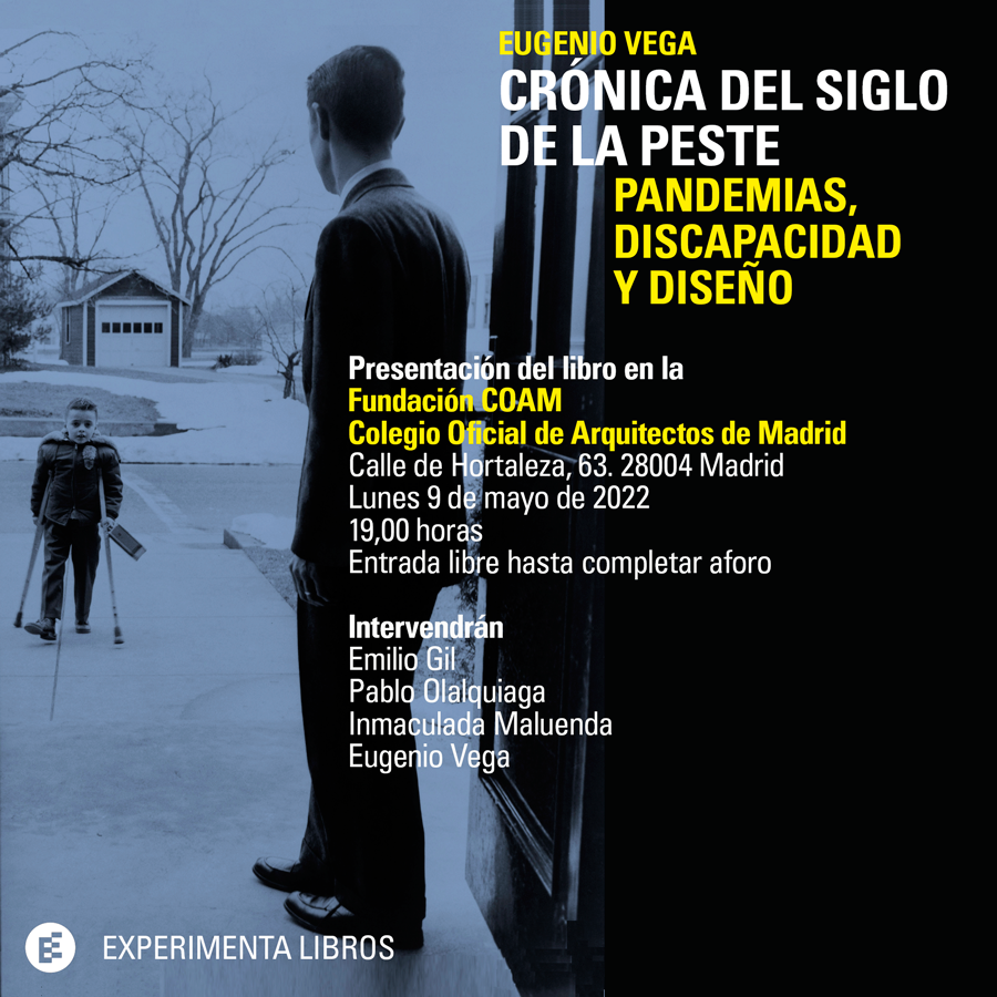 El lunes 9 de mayo de 2022, a la 19,00 horas tendrá lugar la presentación del libro "Crónica del siglo de la peste. Pandemias, discapacidad y diseño" en el auditorio de la Fundación COAM, Calle de Hortaleza, 63. 28004 Madrid. Entrada libre hasta completa aforo