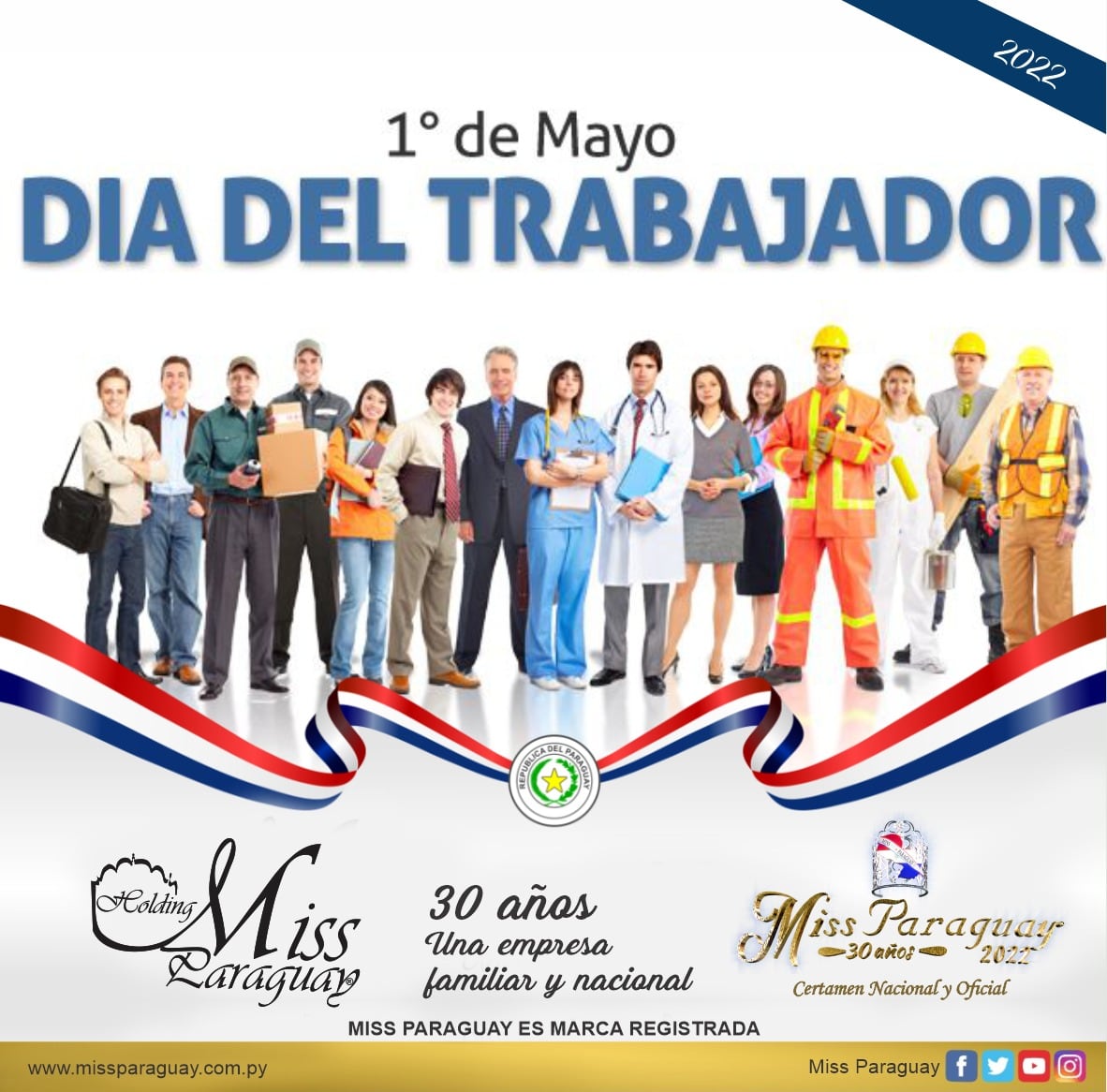Domingo 01 de mayo “DÍA INTERNACIONAL DE LOS TRABAJADORES”
El Holding Miss Paraguay una empresa Familiar y Nacional, con proyección Internacional, desea feliz “DÍA INTERNACIONAL DE LOS TRABAJADORES” MISS PARAGUAY es marca registrada a nombre de la Organización Miss Paraguay S.A.