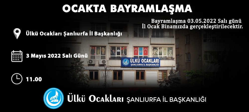 Ocakta Bayramlaşma Ramazan Bayramı 2. günü (03.05.2022 / Salı) İl Ocak Binamızda saat 11.00'da başlayacaktır.
Tüm ülküdaşlarımızı bekleriz.