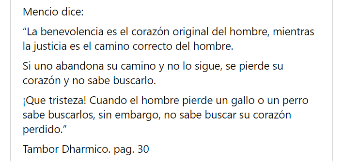 cherediaf's tweet photo. #Mencio dice:

“La benevolencia es el corazón original del hombre, mientras la justicia es el camino correcto del hombre. 
Si uno abandona su camino y no lo sigue, se pierde su corazón y no sabe buscarlo...." https://t.co/hSchcXYjHb