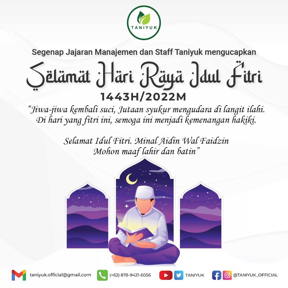 taniyuk's tweet photo. Selamat Hari Raya Idul Fitri 1443H/2022M bagi umat Muslim yang merayakan

Jiwa-jiwa kembali suci, jutaan syukur mengudara di langit Ilahi. Di hari yang fitri ini, semoga menjadi kemenangan hakiki. Minal Aidin Wal Faidzin, Mohon Maaf Lahir dan Batin.

#idulfitri2022 #lebaran2022 https://t.co/yf8hsbRdiN