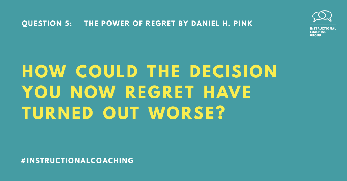CoachingPD's tweet photo. Q5: How could the decision you now regret have turned out worse? #instructionalcoaching @jimknight99 @DanielPink https://t.co/AzML7pAcDu
