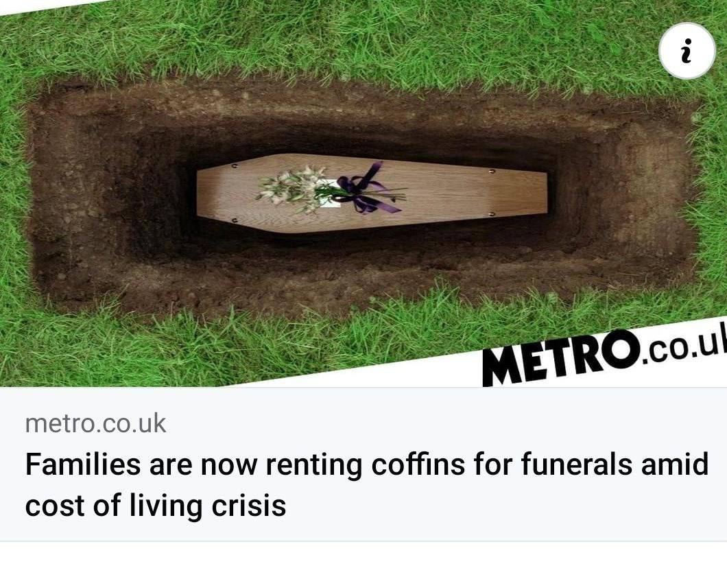 В связи с ростом стоимости жизни в Великобритании наблюдается спрос на аренду гробов на время похорон.

Аренда презерватива, вот исходная точка в этой логической цепочке!😉😅