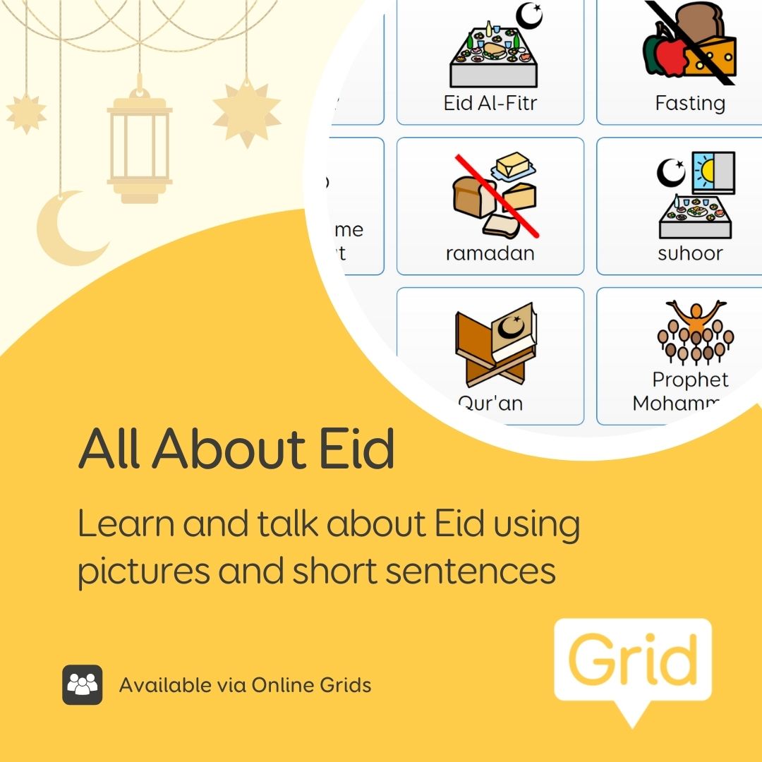 Eid Mubarak! The All About Eid grid set is available via Online Grids. 

This grid set is designed for AAC users who want to learn more about Eid traditions, using pictures, short sentences and a symbolised glossaries.