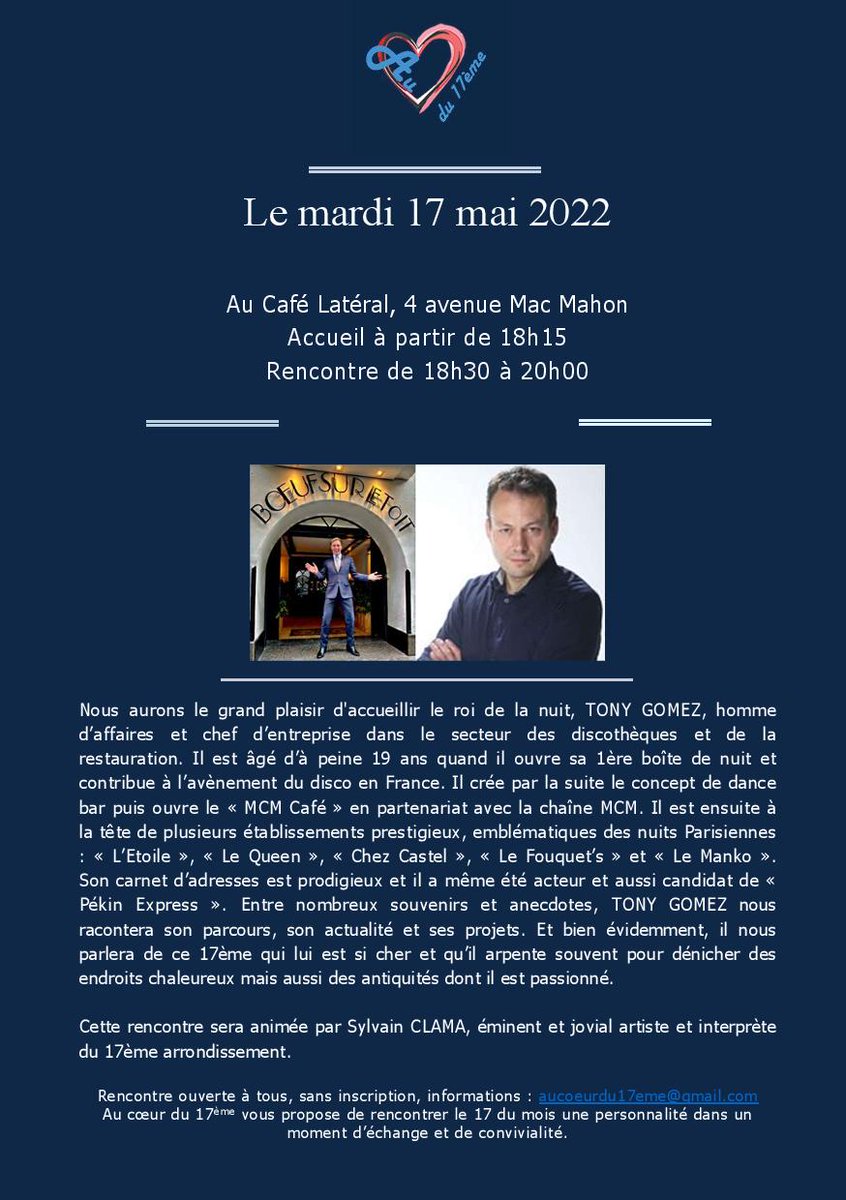 L'association <a href="/aucoeurdu17eme/">Au Cœur du 17e</a> vous informe que la 31ème rencontre aura lieu le 17 mai de 18h30 à 20h00 au Café Latéral situé 4 avenue Mac Mahon. A cette occasion, nous aurons le grand plaisir d'accueillir le Roi des nuits parisiennes <a href="/TonyGomez_Paris/">Tony GOMEZ</a> !